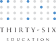 Thirty-Six Education